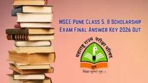 MSCE पुणे कक्षा 5, 8 छात्रवृत्ति परीक्षा फाइनल आंसर की 2026
